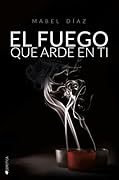 El fuego que arde en ti