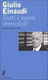 Tutti i nostri mercoledì: Interviste di Paolo Di Stefano