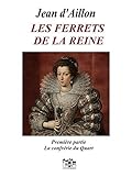 Les ferrets de la reine - Première partie : La confrérie du Quart
