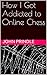 How I Got Addicted To Online Chess by John Prindle