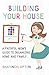 Building Your House: A Faithful Mom's Guide to Organizing Home and Family