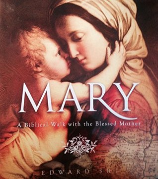 Mary: A Biblical Walk with the Blessed Mother (Paperback)