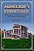 Minecraft Essentials: Building Ideas For Homes and Structures (An Unofficial Minecraft Book)