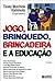 Jogo, Brinquedo, Brincadeira e a Educação