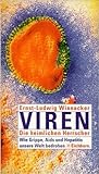 Viren. Die heimlichen Herrscher. Wie Grippe, Aids und Hepatitis unsere Welt bedrohen.