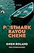 Postmark Bayou Chene: A Novel