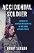 Accidental Soldier: A Memoi...