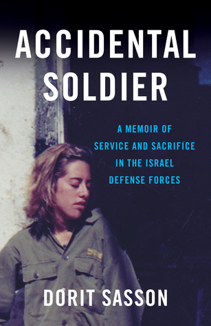 Accidental Soldier: A Memoir of Service and Sacrifice in the Israel Defense Forces