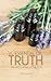 The Essential Oil Truth: The Facts Without the Hype