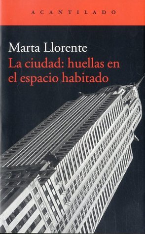 La ciudad: huellas en el espacio habitado (Paperback)