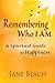 Remembering Who I Am: A Spiritual Guide to Happiness