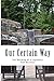 Our Certain Way: The Buildi...