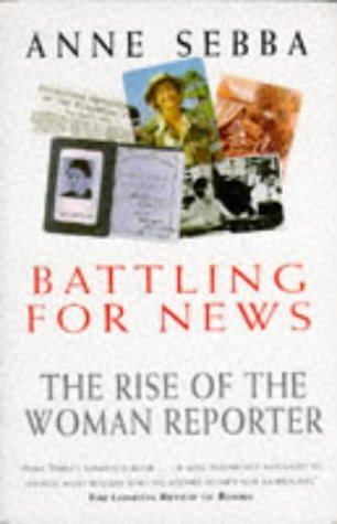 Battling for news: The rise of the woman reporter (Paperback)