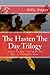 The Hasten The Day Trilogy