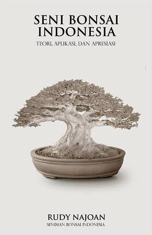 Seni Bonsai Indonesia: Teori, Aplikasi, dan Apresiasi (Paperback)