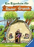 Räuber Grapsch, Band 3 - Ein Eigenheim für Räuber Grapsch