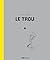 Le Trou