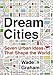 Dream Cities by Wade Graham