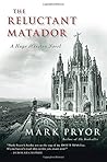 The Reluctant Matador by Mark Pryor