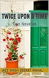 Twice Upon a Time by Jazz Singh