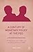 A Century of Monetary Policy at the Fed: Ben Bernanke, Janet Yellen, and the Financial Crisis of 2008 (Palgrave Studies in American Economic History)