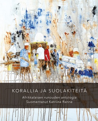 Korallia ja suolakiteitä: afrikkalaisen runouden antologia (Paperback)