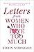 Letters from Women Who Love Too Much by Robin Norwood