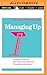 Managing Up (HBR 20-Minute Manager Series)
