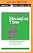 Managing Time (HBR 20-Minute Manager Series)