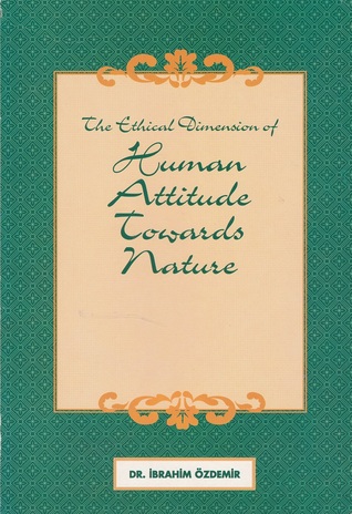 The Ethical Dimension of Human Attitude Towards Nature