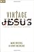 Vintage Jesus: Timeless Answers to Timely Questions