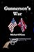 Gunnerson's War (Gunnerson's Adventures Book 2)