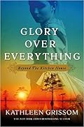 Glory Over Everything: Beyond The Kitchen House 