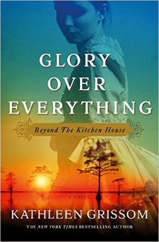 Glory Over Everything: Beyond The Kitchen House (Hardcover)