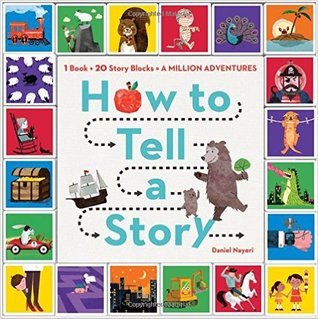 How to Tell a Story: 1 Book + 20 Story Blocks = A Million Adventures (Paperback)