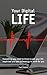 Your Digital Life: Everything you need to know to get your life organised and put technology to work for you