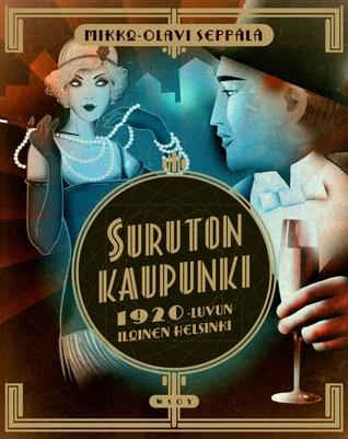 Suruton kaupunki - 1920-luvun iloinen Helsinki