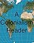 A Colonialism Reader
