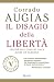 Il disagio della libertà: Perché agli italiani piace avere un padrone