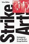 Strike Art: Contemporary Art and the Post-Occupy Condition