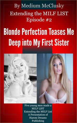 Extending the MILF List-Episode #2: Blonde Perfection Teases Me Deep into My First Sister
