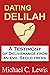 Dating Delilah: A Testimony...