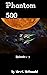 Phantom 500: Episodes 1 - 5