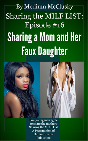 Sharing the MILF List-Episode #16: Sharing a Mom and Her Faux Daughter