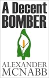 A Decent Bomber by Alexander McNabb