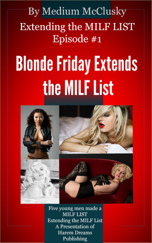 Extending the MILF List-Episode #1: Blonde Friday Extends the MILF List