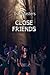 Close Friends