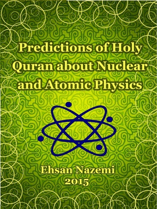 Predictions of Holy Quran about Nuclear and Atomic Physics