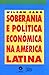 Soberania e Política Econôm...