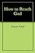 How to Reach God